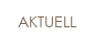 Aktuell